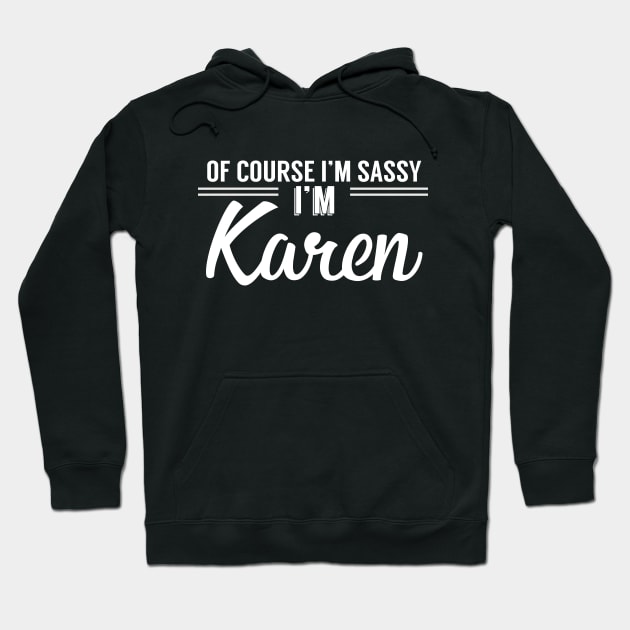 I'M SASSY. I'M KAREN. Hoodie by giovanniiiii